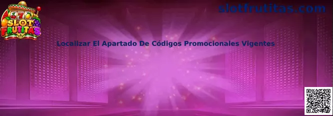 Localizar El Apartado De Códigos Promocionales Vigentes en Slot Frutitas