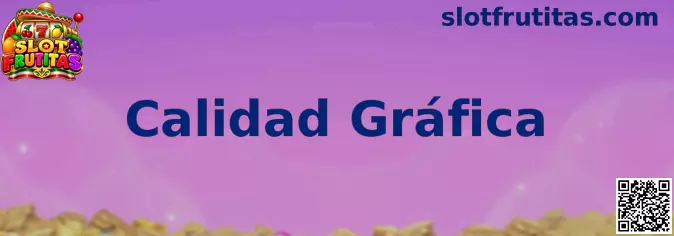 Calidad Gráfica Slot Frutitas
