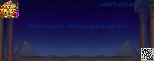 Permisos Indispensables de Slot Frutitas