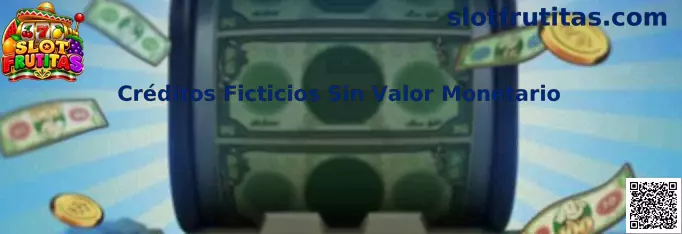 Ilustración informativa sobre los créditos ficticios sin valor monetario de Slot Frutitas para celular
