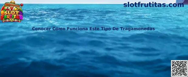 Conocer Cómo Funciona Este Tipo De Tragamonedas Slot Frutitas