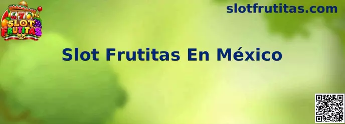 Slot Frutitas En México