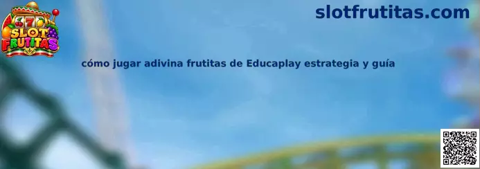 Cómo jugar adivina frutitas de Educaplay estrategia y guía