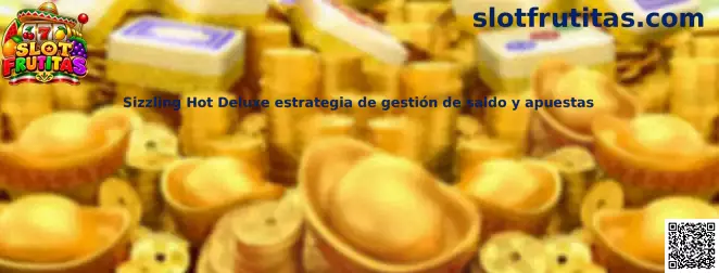 Ilustración de Sizzling Hot Deluxe relacionada con la gestión del saldo y el control de las apuestas