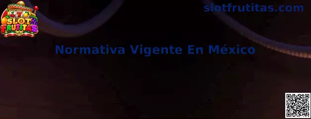 Guía visual sobre la Normativa Vigente En México para juegos y apuestas