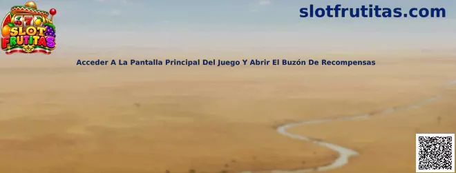 Acceder a la pantalla principal del juego y abrir el buzón de recompensas en Slot Frutitas