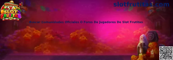 Comunidades Oficiales de Slot Frutitas en México