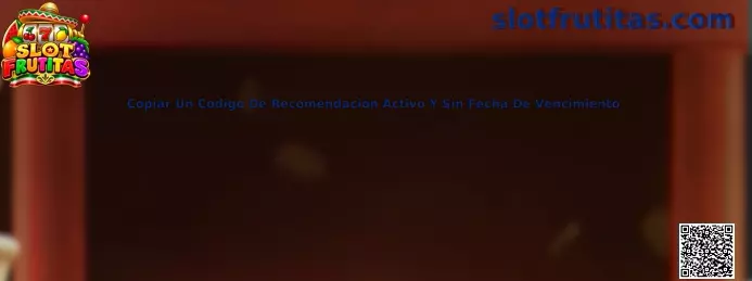 Copiar un código de recomendación activo y sin fecha de vencimiento en Slot Frutitas