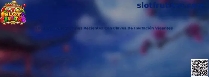 Guía de Slot Frutitas para revisar publicaciones recientes y verificar claves de invitación vigentes
